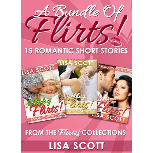 A Bundle Of Flirts! 15 Romantic Short Stories From The Flirts! Collections