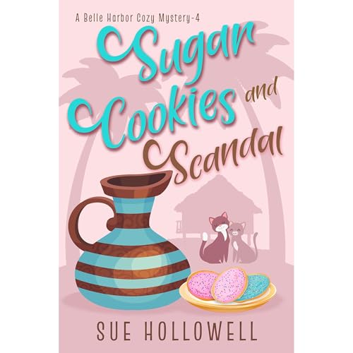 Sugar Cookies and Scandal by Sue Hollowell