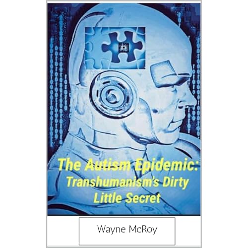 The Autism Epidemic: by Wayne McRoy