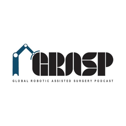 Global Robotic Assisted Surgery Podcast (GRASP) by Global Robotic Surgery Podcast