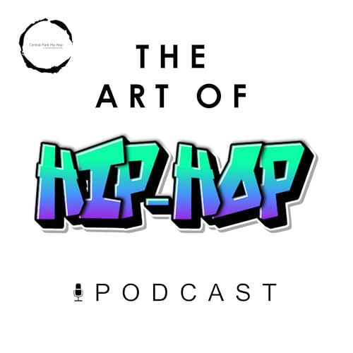 The Art of Hip Hop Podcast by Central Park Hip Hop