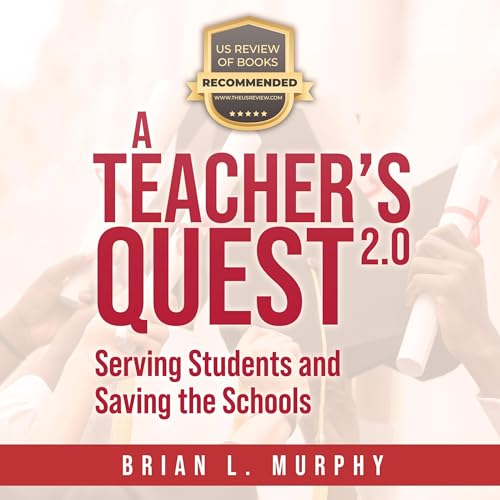 A Teacher's Quest 2.0 by Brian L Murphy