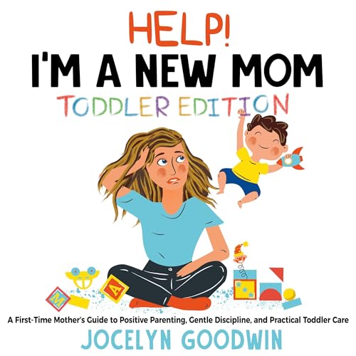 Help I'm a New Mom: Toddler Edition