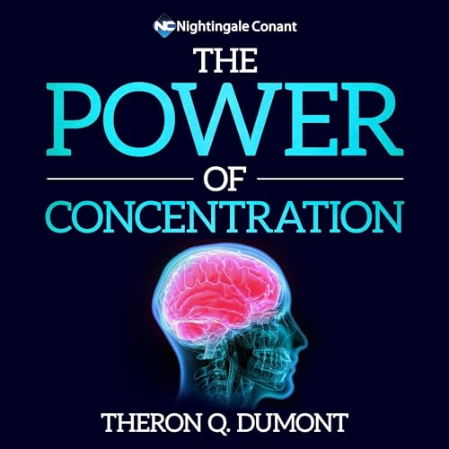 The Power of Concentration by Theron Q. Dumont