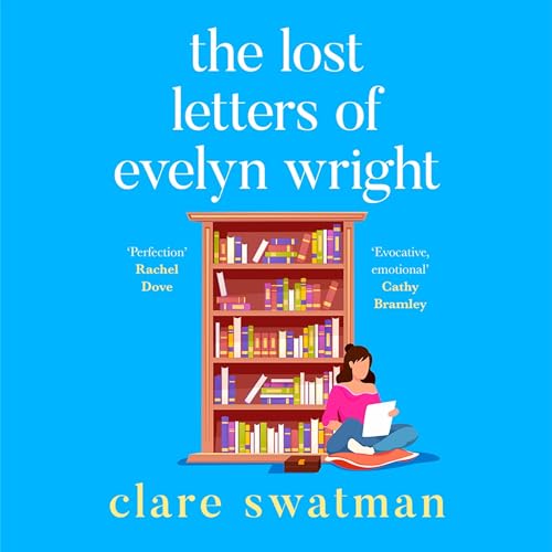 The Lost Letters of Evelyn Wright by Clare Swatman