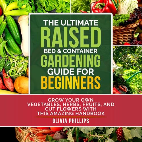 The Ultimate Raised Bed & Container Gardening Guide for Beginners