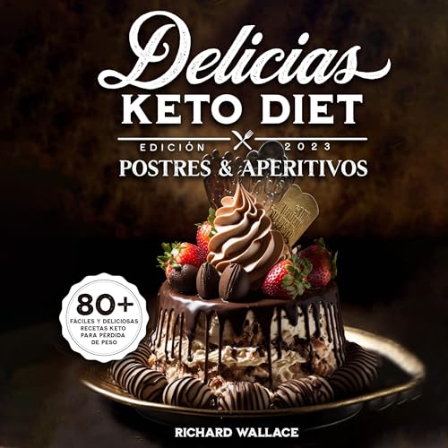 Delicias Keto Diet Postres & Aperitivos [Keto Diet Delights Desserts & Appetizers]