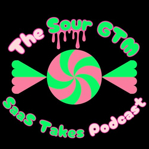 The Sour GTM SaaS Takes Podcast by Jason Hasenberg