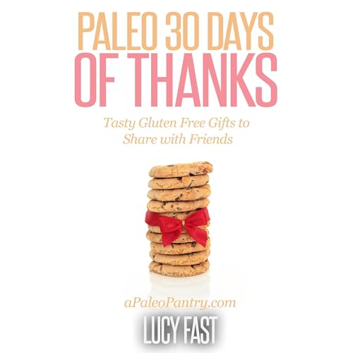 Paleo 30 Days of Thanks: Tasty Gluten Free Gifts to Share with Friends