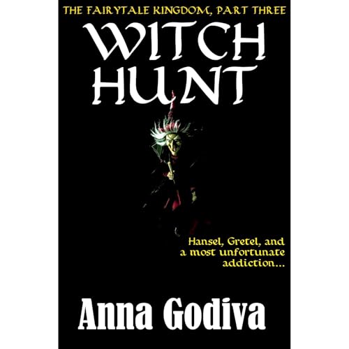 Witch Hunt: A Retold Fairy Tale by Anna Godiva