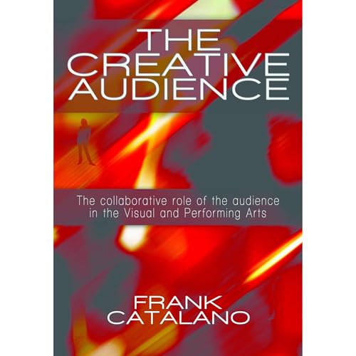 The Creative Audience by Frank Catalano