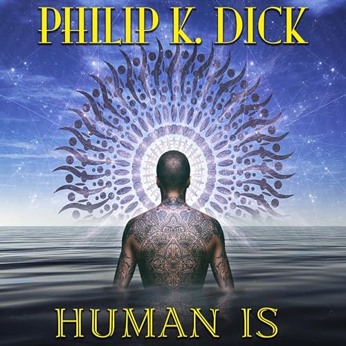 Human Is by Philip K. Dick