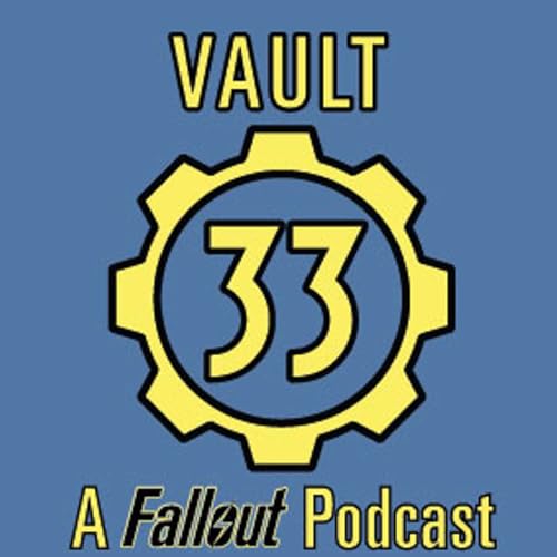 Vault 33 - A Fallout Podcast by Deep Geek Media