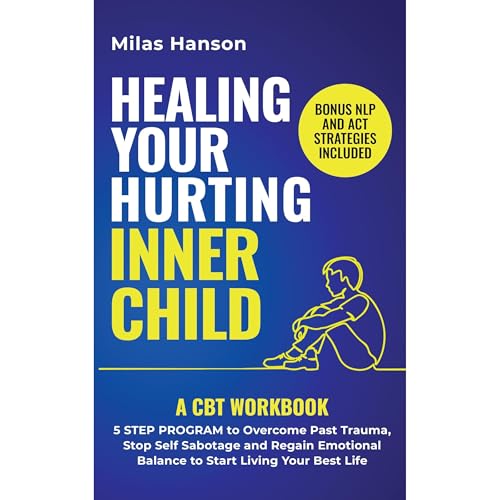 Healing your hurting inner child by Milas Hanson