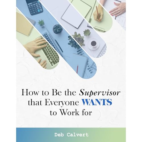 How to Be the Supervisor That Everyone WANTS to Work For