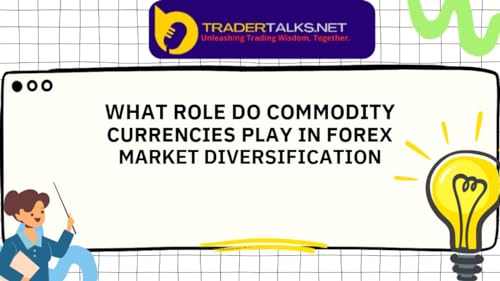 Trader Part 47 - what role do commodity currencies play in forex market diversification by Unknown