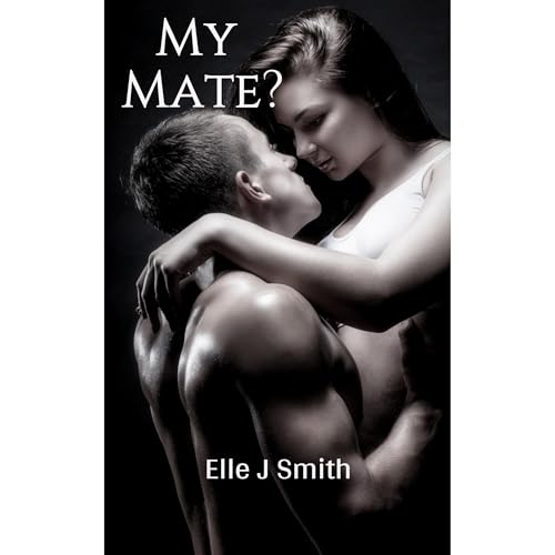 My Mate? by Elle J Smith