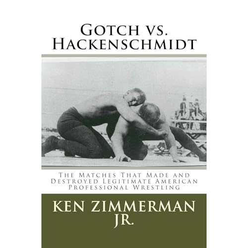 Gotch vs. Hackenschmidt by Ken Zimmerman Jr.