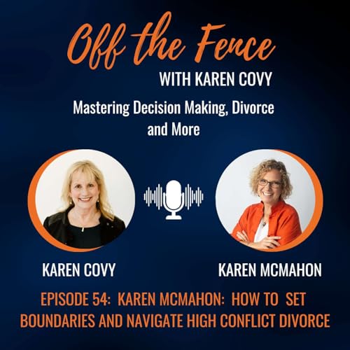 Karen McMahon: How To Set Boundaries And Navigate High Conflict Divorce