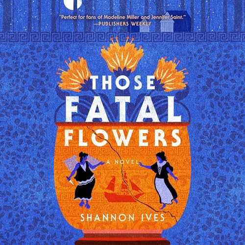 Those Fatal Flowers by Shannon Ives