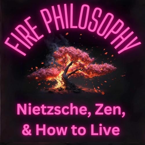 Fire Philosophy: Nietzsche, Zen, and How to Live by Dale Wright & Krzysztof Piekarski