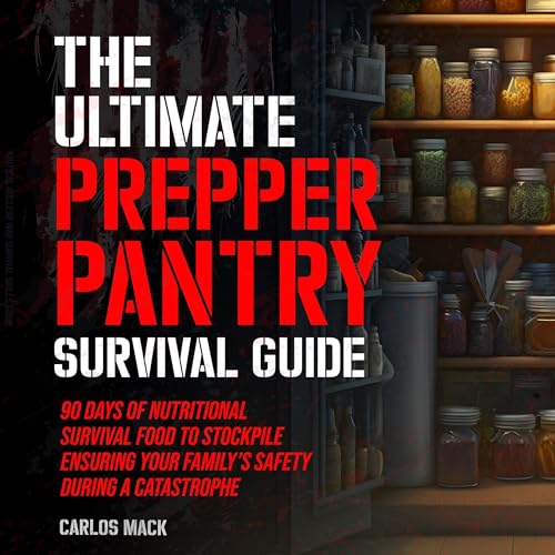 The Ultimate Prepper Pantry Survival Guide