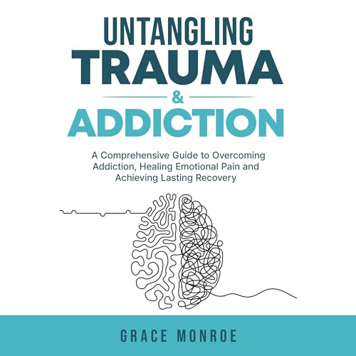 Untangling Trauma and Addiction