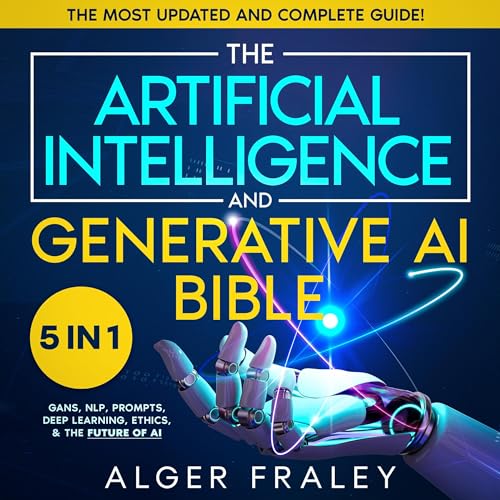 The Artificial Intelligence and Generative AI Bible