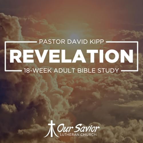 Revelation Bible Study by Our Savior Lutheran Church