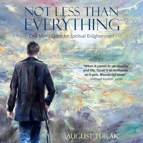 Not Less than Everything by August Turak