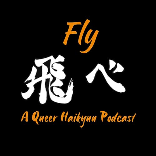 Fly: A Queer Haikyuu Podcast by Fly