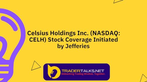 Forex Forums - Celsius Holdings Inc. (NASDAQ: CELH) Stock Coverage Initiated by Jefferies by Unknown