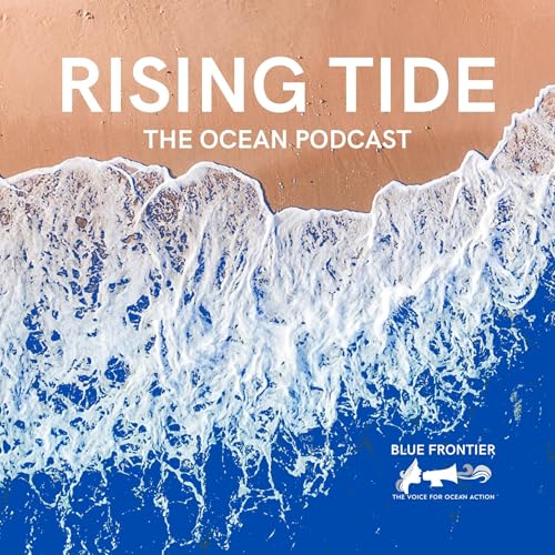Rising Tide: The Ocean Podcast by Blue Frontier