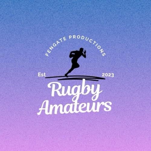 The Rugby Amateurs Podcast by Fengate Productions