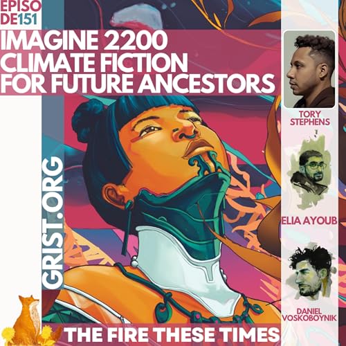 151/ Climate Fiction for Future Ancestors w/ Tory Stephens and Daniel Voskoboynik by Unknown