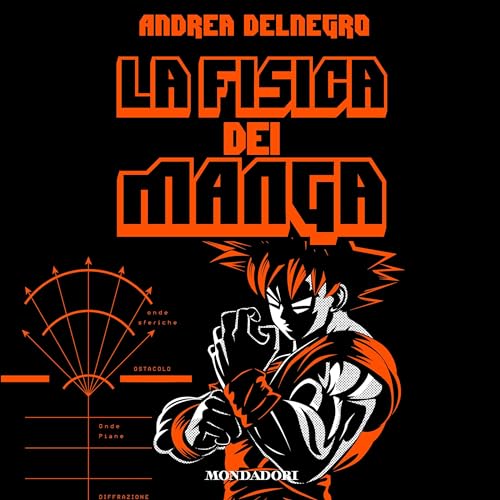 La fisica dei manga by Andrea Delnegro