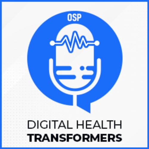 Digital Health Transformers Podcast by OSP