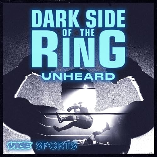 Dark Side of the Ring: Unheard by VICE 