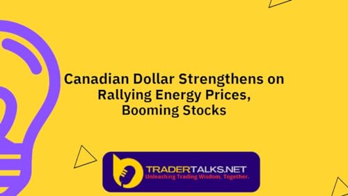 Forex Forums - Canadian Dollar Strengthens on Rallying Energy Prices, Booming Stocks by Unknown