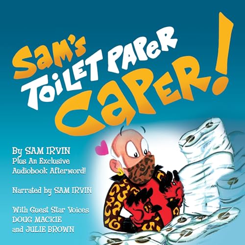 Sam's Toilet Paper Caper! by Sam Irvin