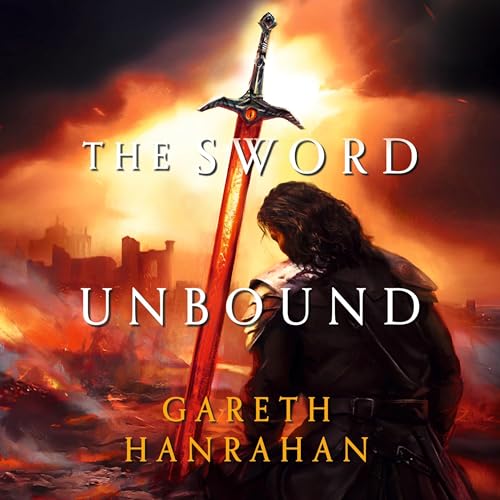 The Sword Unbound by Gareth Hanrahan