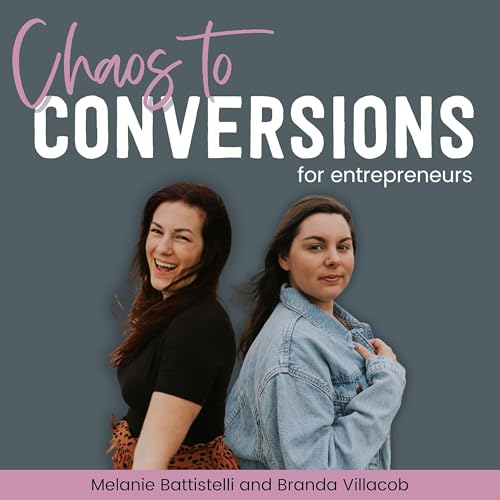 Chaos to Conversions: A Podcast on Launching and Email Marketing by Melanie Battistelli OBM and Branda Villacob Copywriter