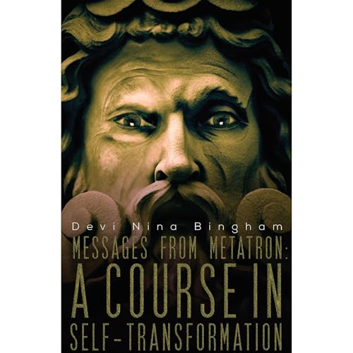 Messages From Metatron: A Course in Self-Transformation by Nina Bingham
