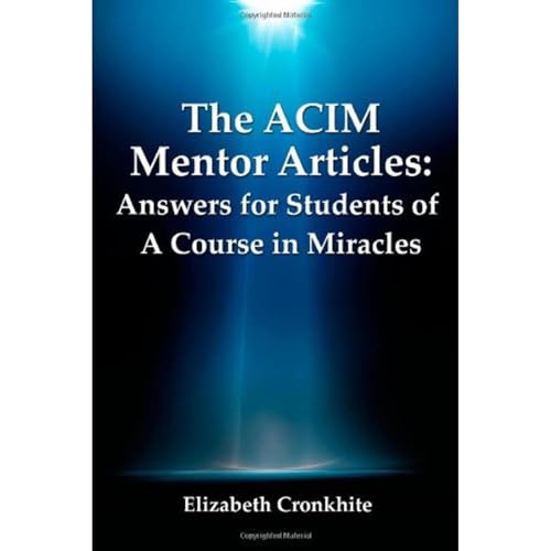 The ACIM Mentor Articles: Answers for Students of A Course in Miracles