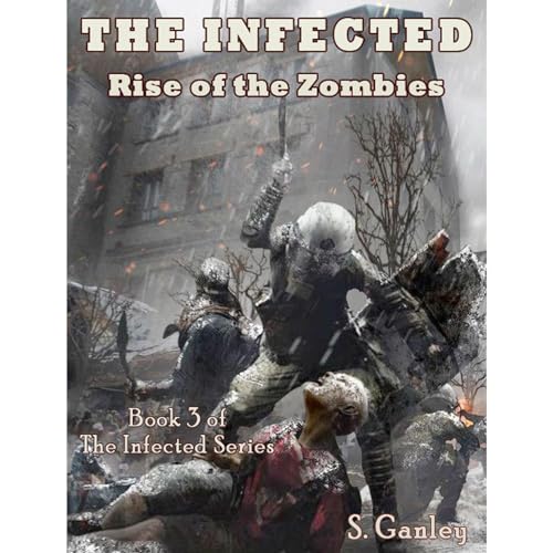 Rise of the Zombies (Book 3 of The Infected Series)