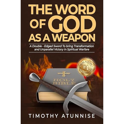 The Word of God as a Weapon by Timothy Atunnise
