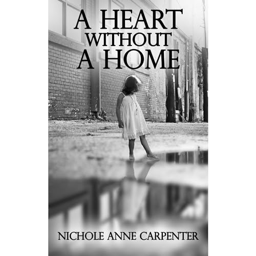A Heart Without A Home by Nichole Carpenter
