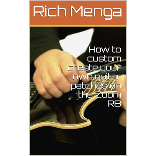 How to custom create your own guitar patches on the Zoom R8 by Rich Menga