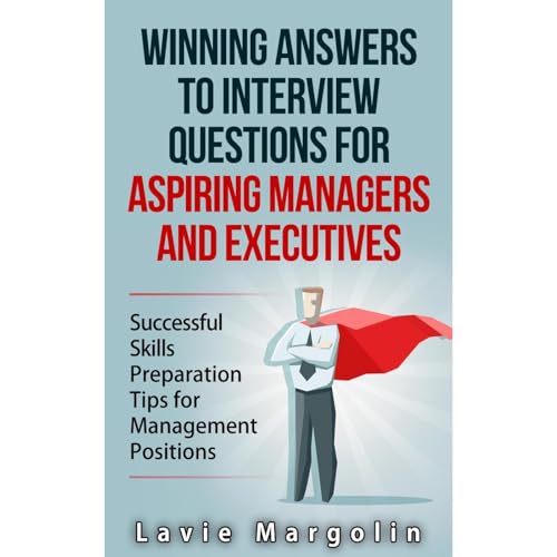 Winning Answers to Job Interview Questions for Aspiring Managers and Executives