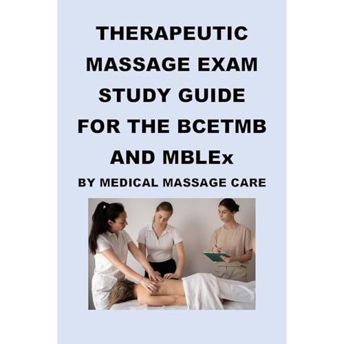 Therapeutic Massage Exam Study Guide for the BCETMB and MBLEx by Medical Massage Care